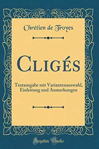 Cligés: Textausgabe mit Variantenauswahl, Einleitung und Anmerkungen (Classic Reprint)