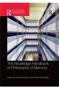 Routledge Handbook of Philosophy of Memory