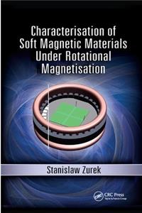 Characterisation of Soft Magnetic Materials Under Rotational Magnetisation