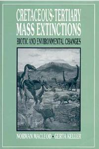 Cretaceous-Tertiary Mass Extinctions: Biotic and Environmental Changes