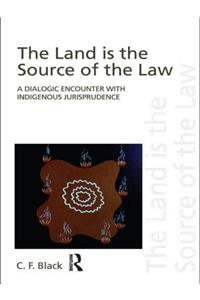 The Land is the Source of the Law: A Dialogic Encounter with Indigenous Jurisprudence