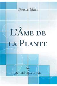 L'Ã?me de la Plante (Classic Reprint)
