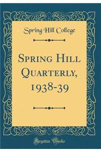 Spring Hill Quarterly, 1938-39 (Classic Reprint)
