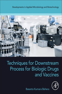 Techniques for Downstream Process for Biologic Drugs and Vaccines