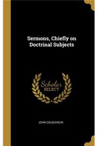 Sermons, Chiefly on Doctrinal Subjects