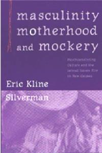 Masculinity, Motherhood, and Mockery