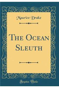 The Ocean Sleuth (Classic Reprint)