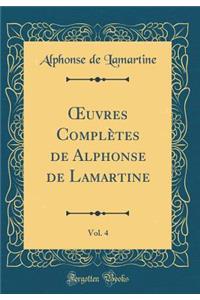 ?uvres Complètes de Alphonse de Lamartine, Vol. 4 (Classic Reprint)