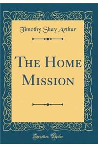 The Home Mission (Classic Reprint)