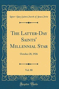 The Latter-Day Saints' Millennial Star, Vol. 88: October 28, 1926 (Classic Reprint)