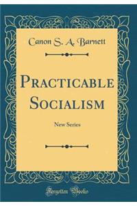 Practicable Socialism: New Series (Classic Reprint)