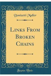 Links from Broken Chains (Classic Reprint)