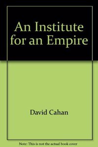 An Institute for an Empire