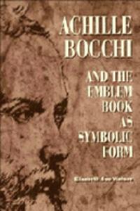 Achille Bocchi and the Emblem Book as Symbolic Form