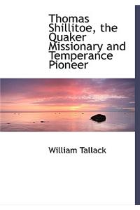 Thomas Shillitoe, the Quaker Missionary and Temperance Pioneer