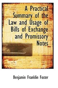 A Practical Summary of the Law and Usage of Bills of Exchange and Promissory Notes