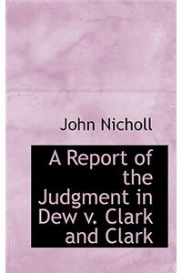 A Report of the Judgment in Dew V. Clark and Clark