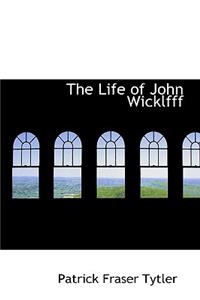 The Life of John Wicklfff