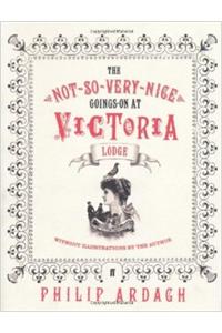 The Not-So-Very-Nice-Goings-On at Victoria Lodge