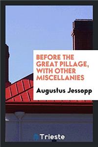Before the Great Pillage, with Other Miscellanies