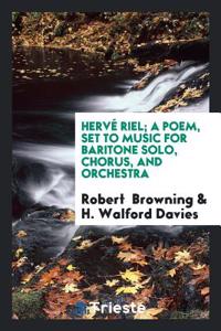 Herve Riel; A Poem, Set to Music for Baritone Solo, Chorus, and Orchestra