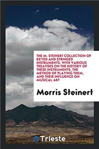 The M. Steinert Collection of Keyed and Stringed Instruments: With Various ...