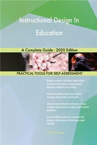 Instructional Design In Education A Complete Guide - 2020 Edition