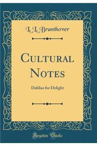 Cultural Notes: Dahlias for Delight (Classic Reprint)