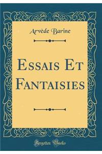 Essais Et Fantaisies (Classic Reprint)