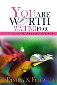 You Are Worth Waiting For