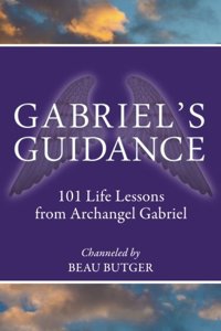 Gabriel's Guidance: 101 Life Lessons from Archangel Gabriel