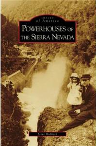 Powerhouses of the Sierra Nevada