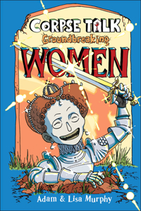 Corpse Talk: Groundbreaking Women