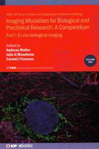 Imaging Modalities for Biological and Preclinical Research: A Compendium, Volume 1