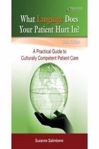 What Language Does Your Patient Hurt In?: A Practical Guide to Culturally Competent Patient Care