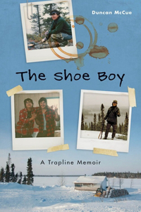 The Shoe Boy: A Trapline Memoir