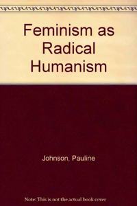 Feminism as Radical Humanism