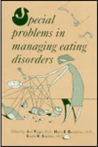 Special Problems in Managing Eating Disorders