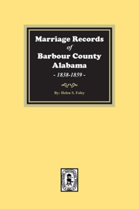 Marriage Records of Barbour County, Alabama, 1838-1859