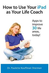 How to Use Your iPad as Your Life Coach