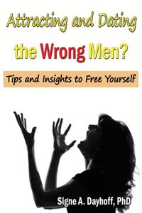 Attracting and Dating the Wrong Men?