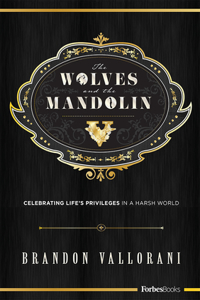 Wolves and the Mandolin: Celebrating Life's Privileges in a Harsh World