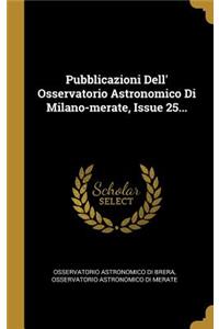 Pubblicazioni Dell' Osservatorio Astronomico Di Milano-merate, Issue 25...