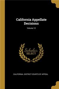 California Appellate Decisions; Volume 12
