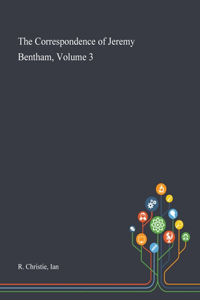 Correspondence of Jeremy Bentham, Volume 3