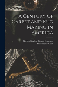 Century of Carpet and rug Making in America