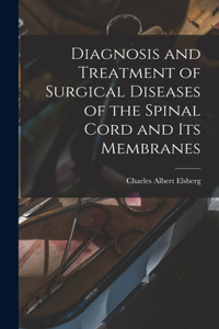 Diagnosis and Treatment of Surgical Diseases of the Spinal Cord and Its Membranes