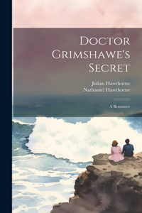 Doctor Grimshawe's Secret