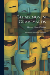 Gleanings in Graveyards