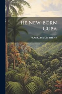 The New-Born Cuba